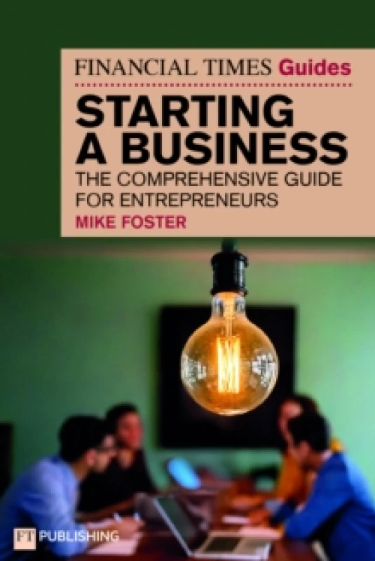 Image of The Financial Times Guide to Starting a Business : The comprehensive guide for entrepreneurs Paperback / softback