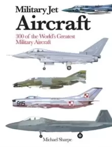 Image of Military Jet Aircraft : 300 of the World's Greatest Military Jet Aircraft