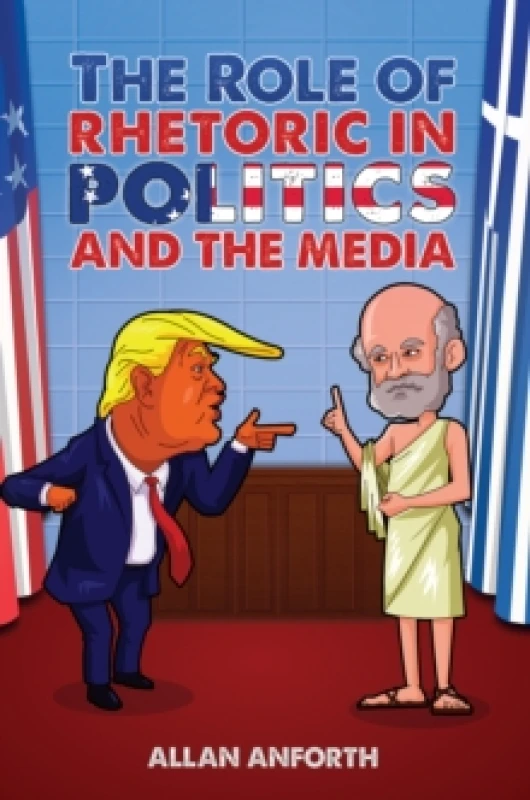 Image of The Role of Rhetoric in Politics and the Media. Paperback. By Allan Anforth Books