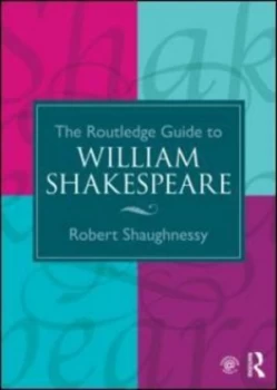 Image of The Routledge Guide to William Shakespeare by Robert Shaughnessy Paperback