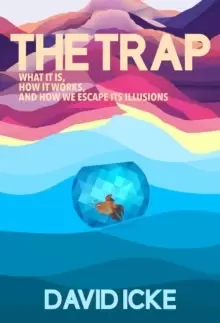 Image of The The Trap : What it is, how is works, and how we escape its illusions