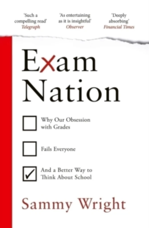 Image of Exam Nation : Why Our Obsession with Grades Fails Everyone and a Better Way to Think About School Paperback / softback