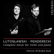 Image of Lutoslawski/Penderecki: Complete Music for Violin and Piano