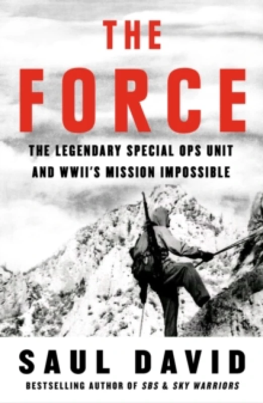 Image of The Force : The Legendary Special Ops Unit and WWIIs Mission Impossible Paperback / softback