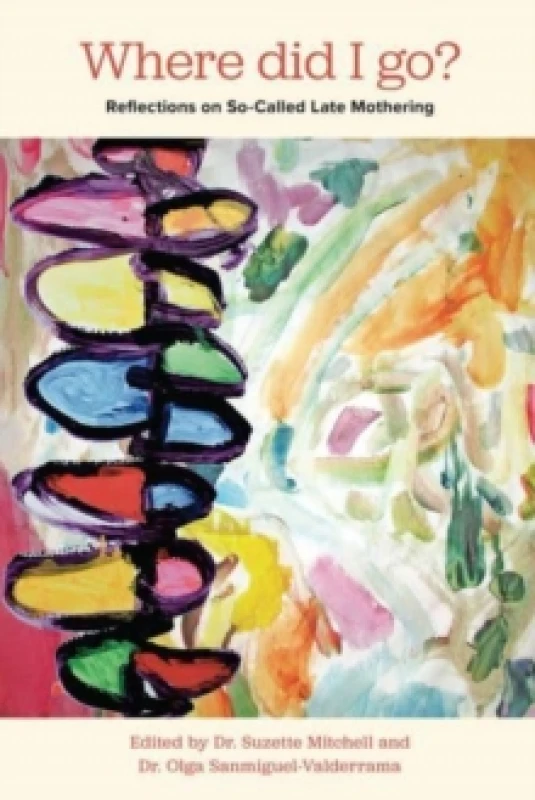 Image of Where Did I Go? Reflections on So-Called Late Mothering Paperback / softback