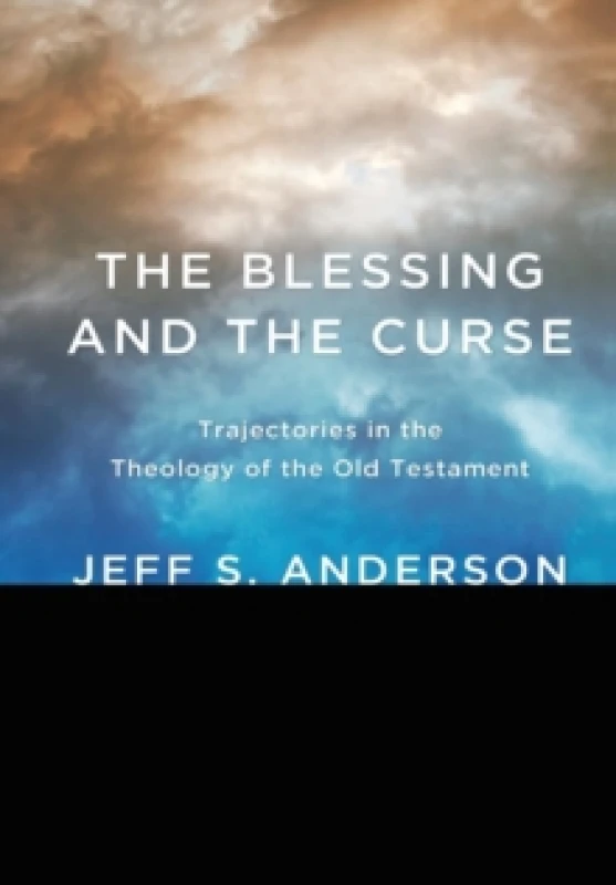 Image of The Blessing and the Curse : Trajectories in the Theology of the Old Testament Hardback
