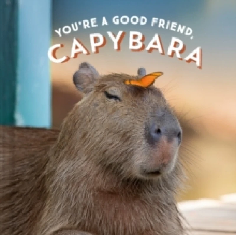 Image of You're a Good Friend, Capybara Hardback