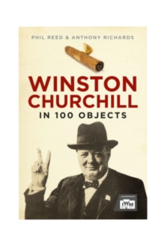 Image of Winston Churchill in 100 Objects Hardback