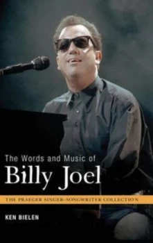 Image of The Words and Music of Billy Joel by Ken Bielen Hardback