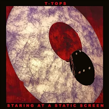 Image of T-Tops - Staring at a Static Screen CD