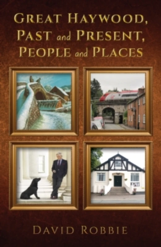Image of Great Haywood, Past and Present, People and Places. Hardback. By David Robbie Books