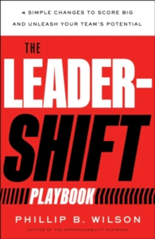Image of The Leader-Shift Playbook : 4 Simple Changes to Score Big and Unleash Your Team's Potential Hardback