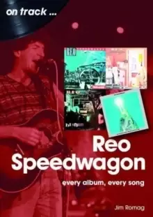 Image of REO Speedwagon On Track : Every Album, Every Song