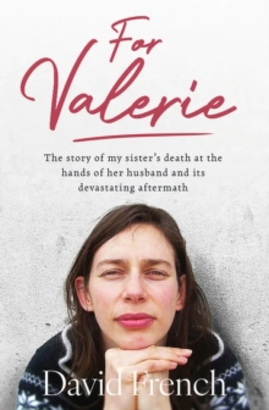 Image of For Valerie : The story of my sisters death at the hands of her husband and its devastating aftermath Paperback / softback