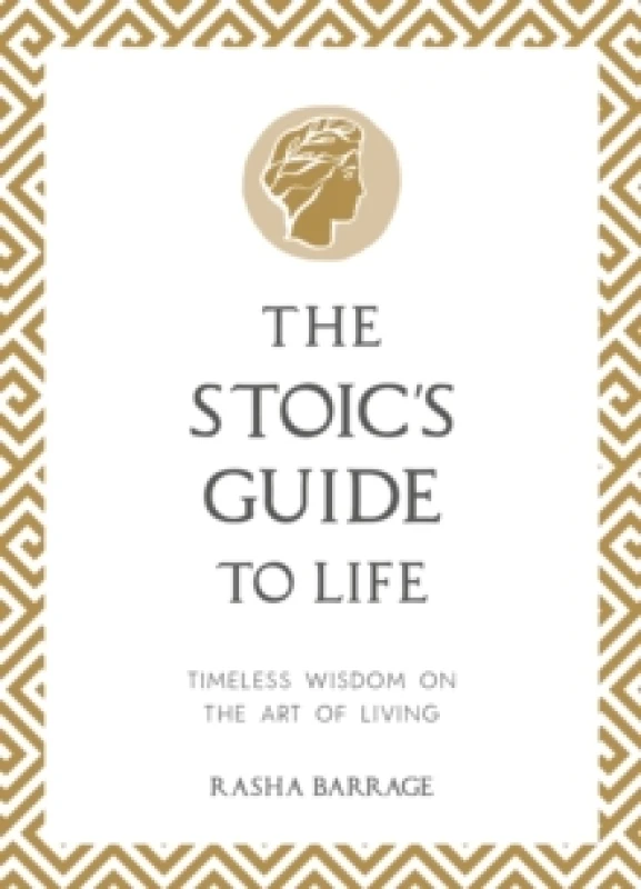 Image of The Stoic's Guide to Life : Timeless Wisdom on the Art of Living Hardback