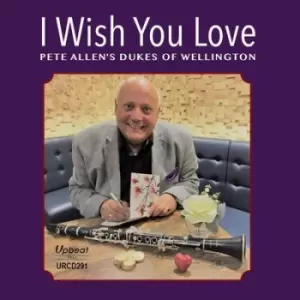 Image of I Wish You Love by Pete Allens Dukes of Wellington CD Album