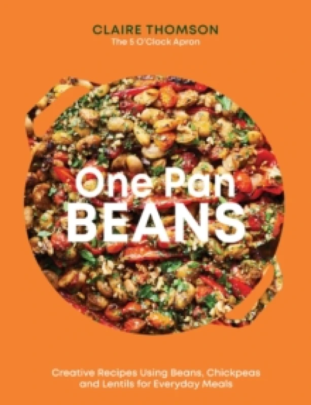 Image of One Pan Beans : Creative Recipes Using Beans, Chickpeas And Lentils For Everyday Meals Hardback