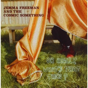 Image of Jemma Freeman And The Cosmic Something - Oh Really, What's That Then? Vinyl