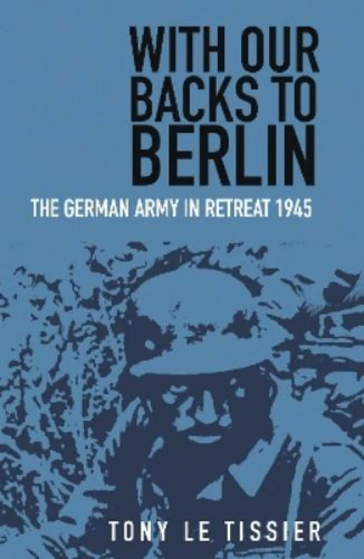 Image of With Our Backs to Berlin. Paperback. By Tony Le Tissier Books