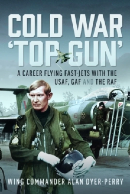 Image of Cold War 'Top Gun'. Hardback. By Alan DyerPerry Books