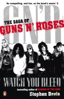Image of Watch You Bleed : The Saga of Guns N' Roses