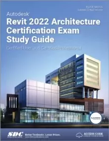 Image of Autodesk Revit 2022 Architecture Certification Exam Study Guide : Certified User and Certified Professional