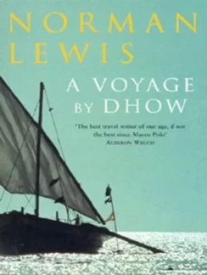 Image of A voyage by dhow and other pieces by Norman Lewis