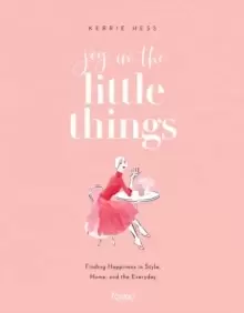 Image of Joy in the Little Things : Finding Happiness in Style, Home, and the Everyday
