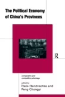 Image of The Political Economy of China's Provinces : Competitive and Comparative Advantage