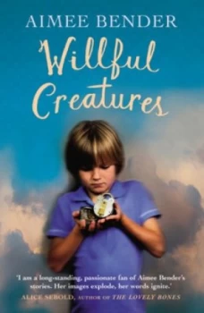 Image of Willful Creatures by Aimee Bender Book