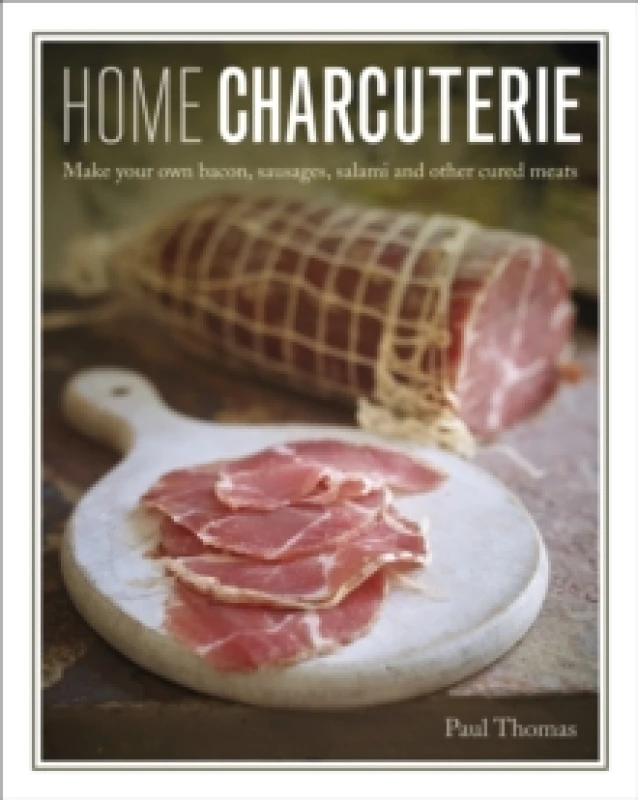 Image of Home Charcuterie. Hardback. By Paul Thomas Books
