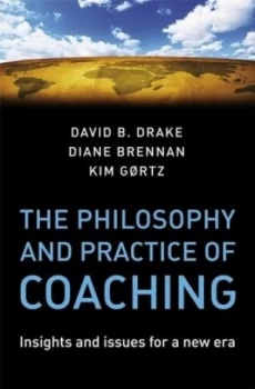 Image of The Philosophy and Practice of Coaching by David B. Drake Hardback