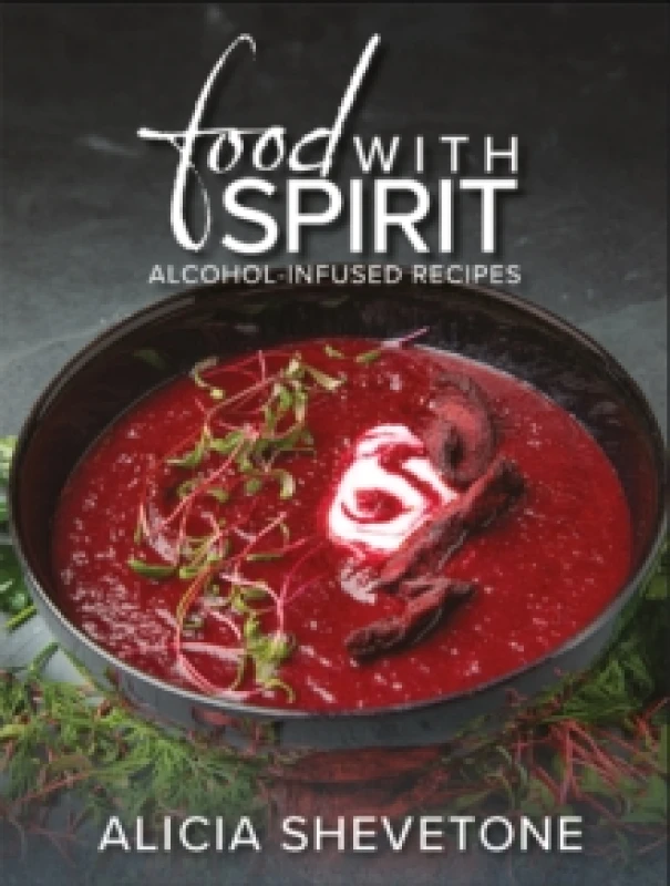 Image of Food With Spirit : Alcohol-Infused Recipes Hardback