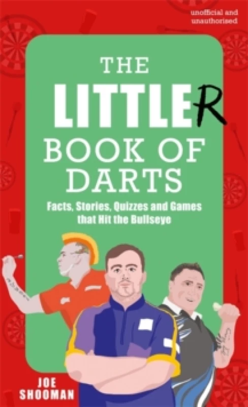 Image of The Little(r) Book of Darts : Step Up to the Oche for Facts, Stories, Quizzes and Games that Hit the Bullseye Hardback