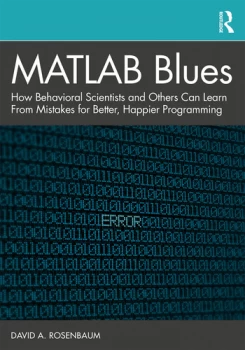 Image of MATLAB BluesHow Behavioral Scientists and Others Can Learn From Mistakes for Better Happier Programming