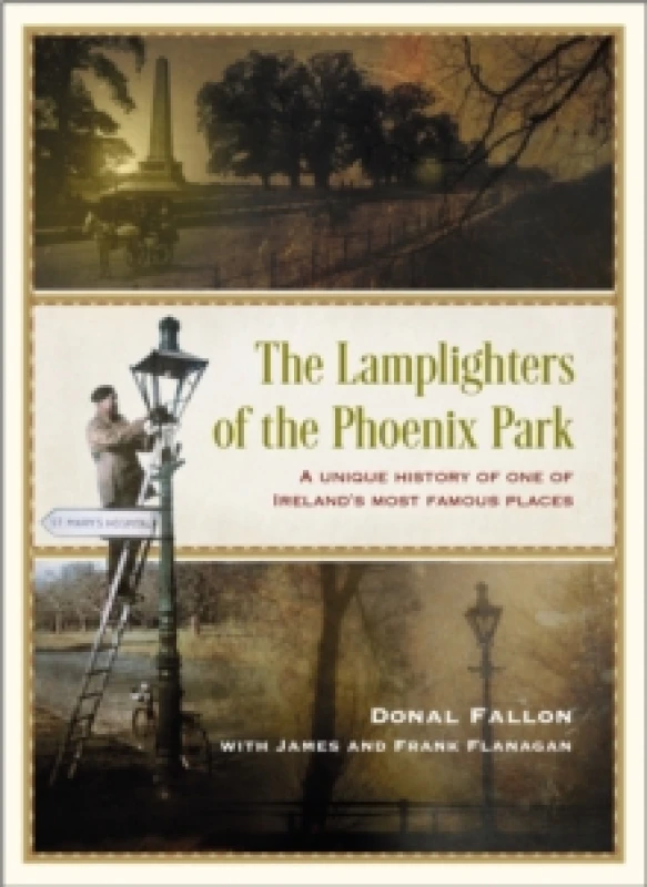 Image of The Lamplighters of the Phoenix Park : A unique history of one of Irelands most famous places Hardback