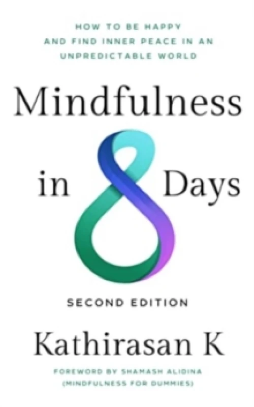 Image of Mindfulness in 8 Days : How to Be Happy and Find Inner Peace in an Unpredictable World Paperback / softback