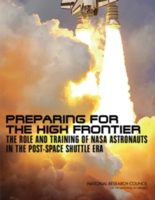 Image of Preparing for the High Frontier : The Role and Training of NASA Astronauts in the Post-Space Shuttle Era Paperback / softback