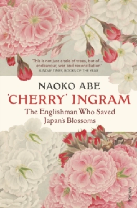 Image of 'Cherry' Ingram : The Englishman Who Saved Japans Blossoms Paperback / softback