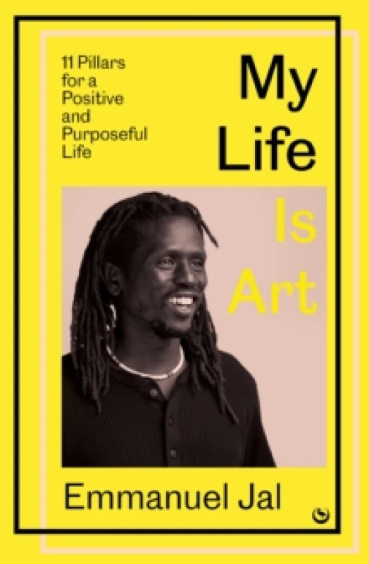 Image of My Life Is Art : 11 Pillars for a Positive and Purposeful Life Hardback