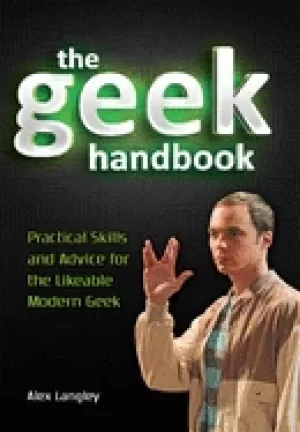 Image of geek handbook practical skills and advice for the likeable modern geek