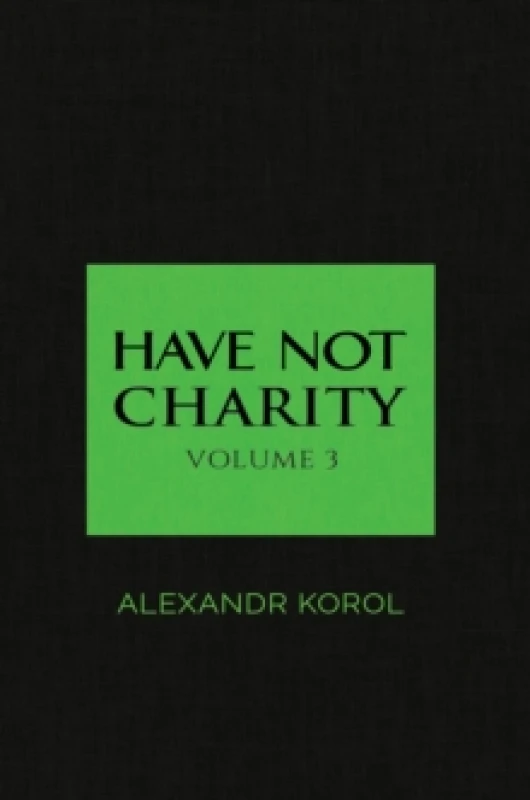 Image of Have Not Charity. Paperback. By Alexandr Korol Books