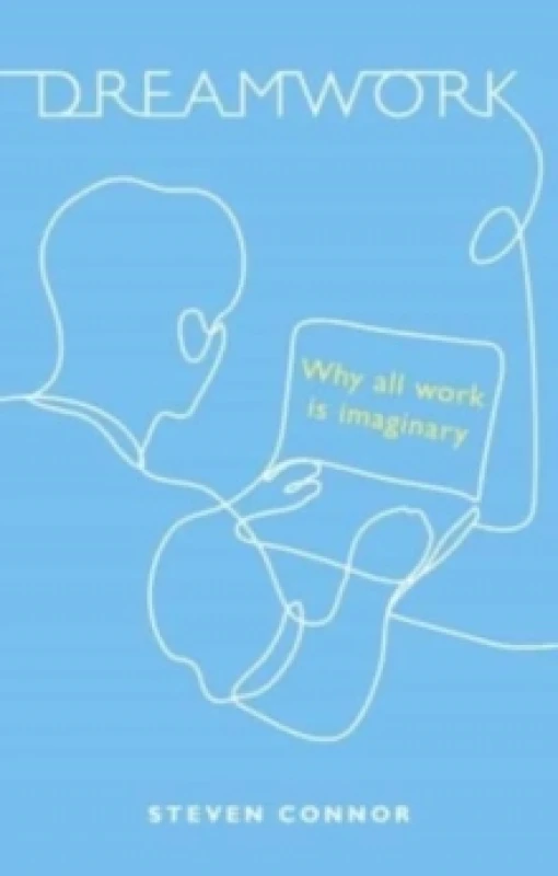 Image of Dreamwork : Why All Work Is Imaginary Hardback