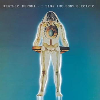 Image of Weather Report - I Sing the Body Electric CD