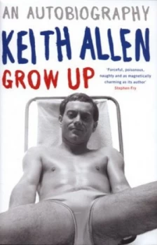 Image of Grow up by Keith Allen Hardback