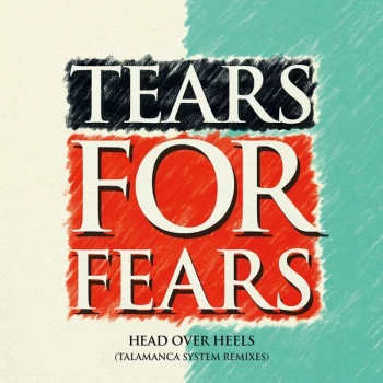 Image of Tears For Fears - Head Over Heels (Talamanca System Remixes) Vinyl