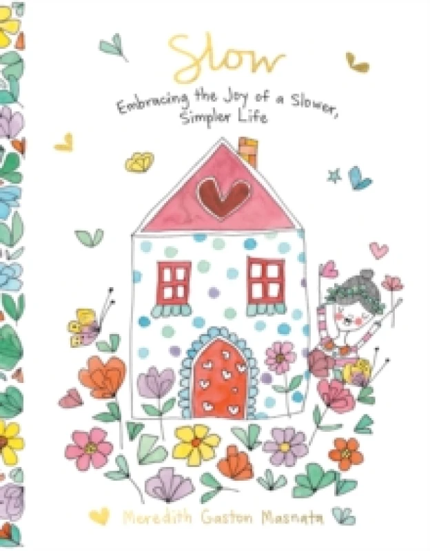 Image of Slow : Embracing the Joy of a Slower, Simpler Life Hardback