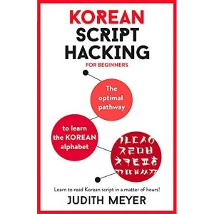 Image of Korean Script Hacking The optimal pathway to learn the Korean alphabet Mixed media product 2019