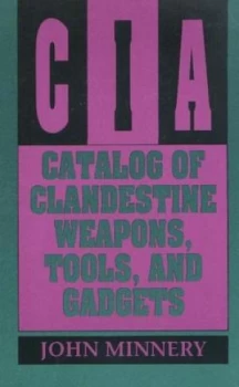 Image of Cia Catalog of Clandestine Weapons Tools and Gadgets by John Minnery Book