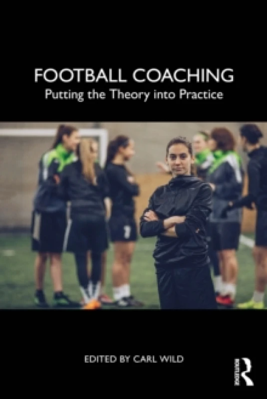 Image of Football Coaching : Putting the Theory into Practice Paperback / softback